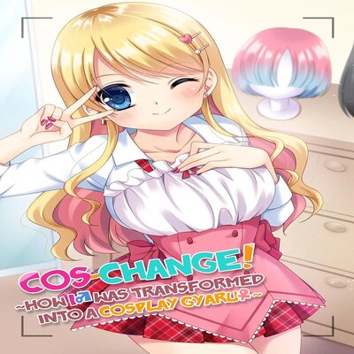 Обложка «Cos-Change! ~How I Was Transformed Into A Cosplay Gyaru~ [Original]»