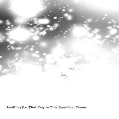 Обложка «Awaiting for That Day in This Sparkling Dream»
