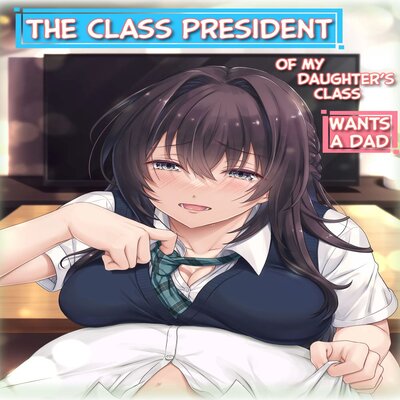 Обложка «The Class President of My Daughter's Class Wants a Dad [Original]»