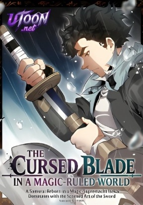 Обложка «The Cursed Blade in a Magic‑Ruled World A Samurai Reborn in a Magic‑Supremacist Isekai Dominates with the Scorned Art of the Swor»